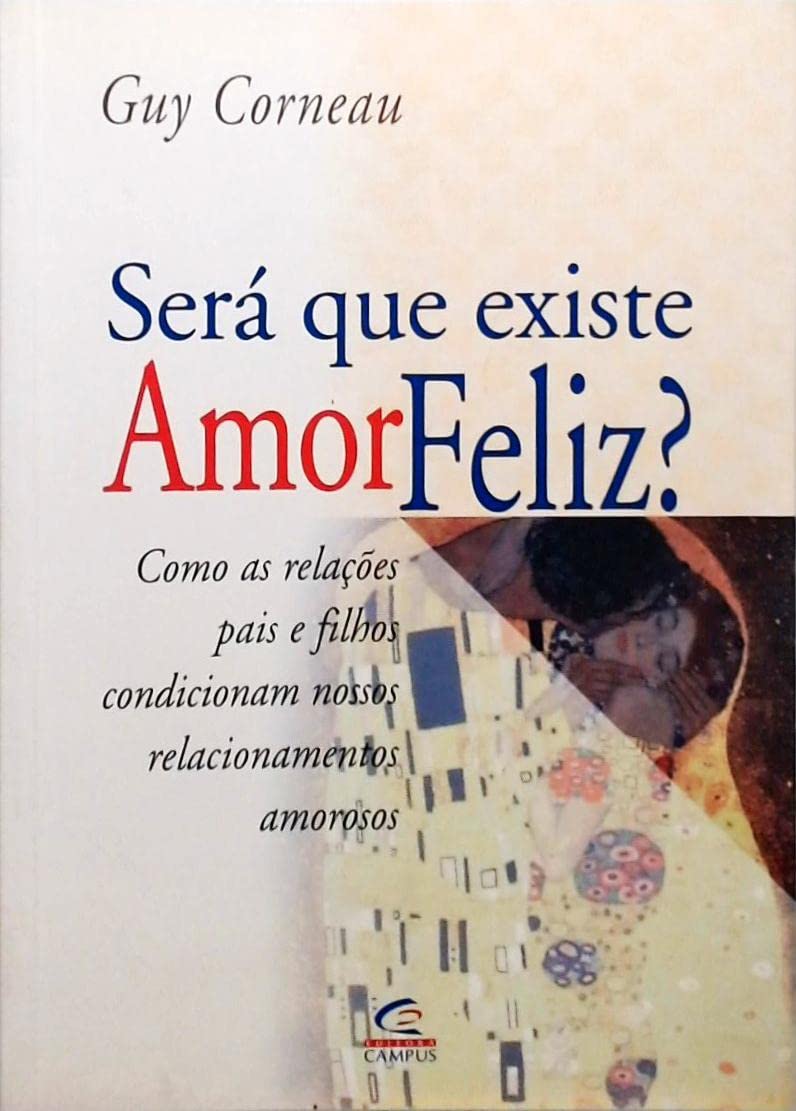 Sera Que Existe Amor Feliz? Como As Relacoes Pais E Filhos Condicionam (Em Portuguese do Brasil) Books