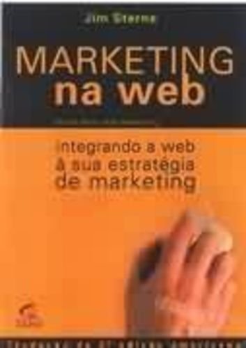 Marketing Na Web - Integrando A Web A Sua Estrategia De Marketing (Em Portuguese do Brasil) Books