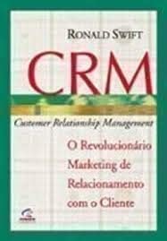 Crm - Customer Relationship Manager - O Revolucionario Marketing De Re (Em Portuguese do Brasil) Books