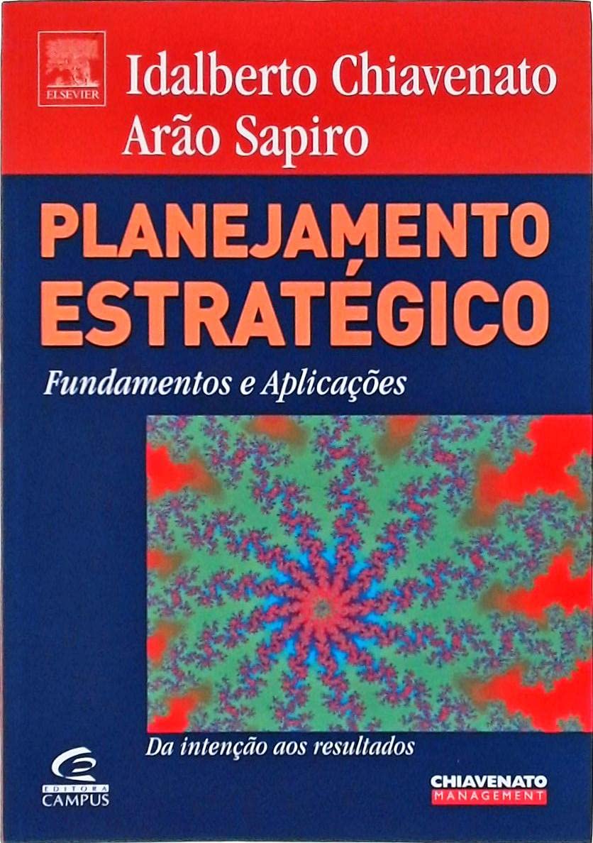 Planejamento Estrategico - Fundamentos E Aplicacoes Books