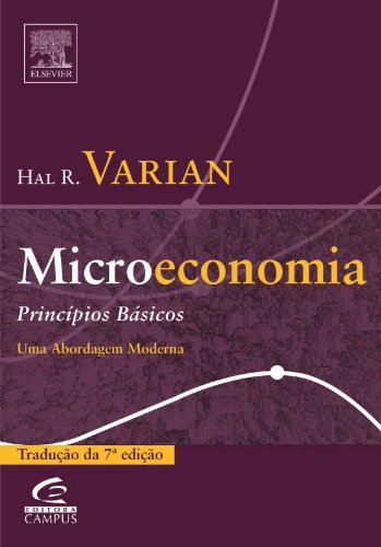 Microeconomia. Princípios Básicos. Uma Abordagem Moderna (Em Portuguese do Brasil) Books