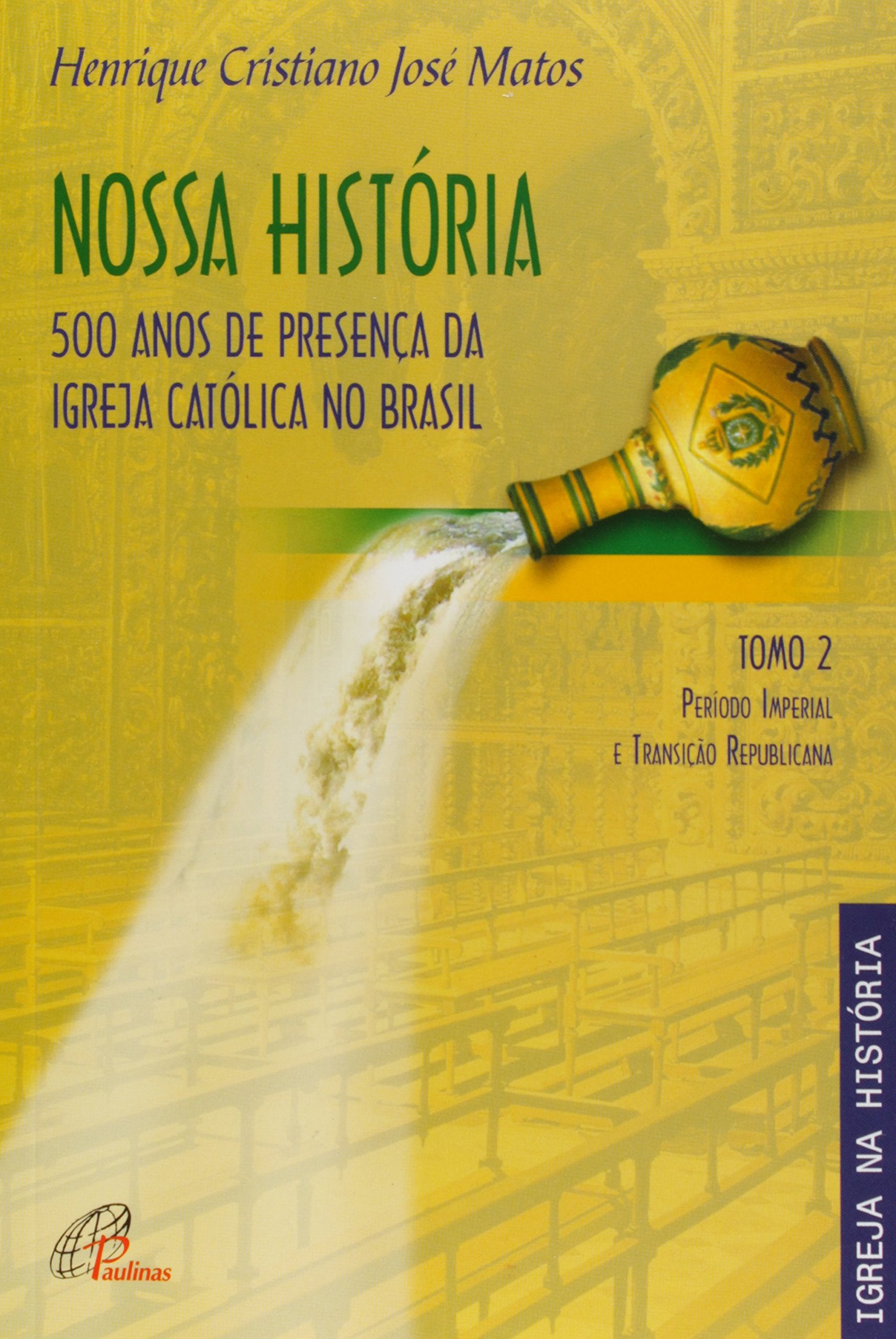 Nossa Historia - Tomo 2 - 500 Anos De Presenca Da Igreja Catolica No B book