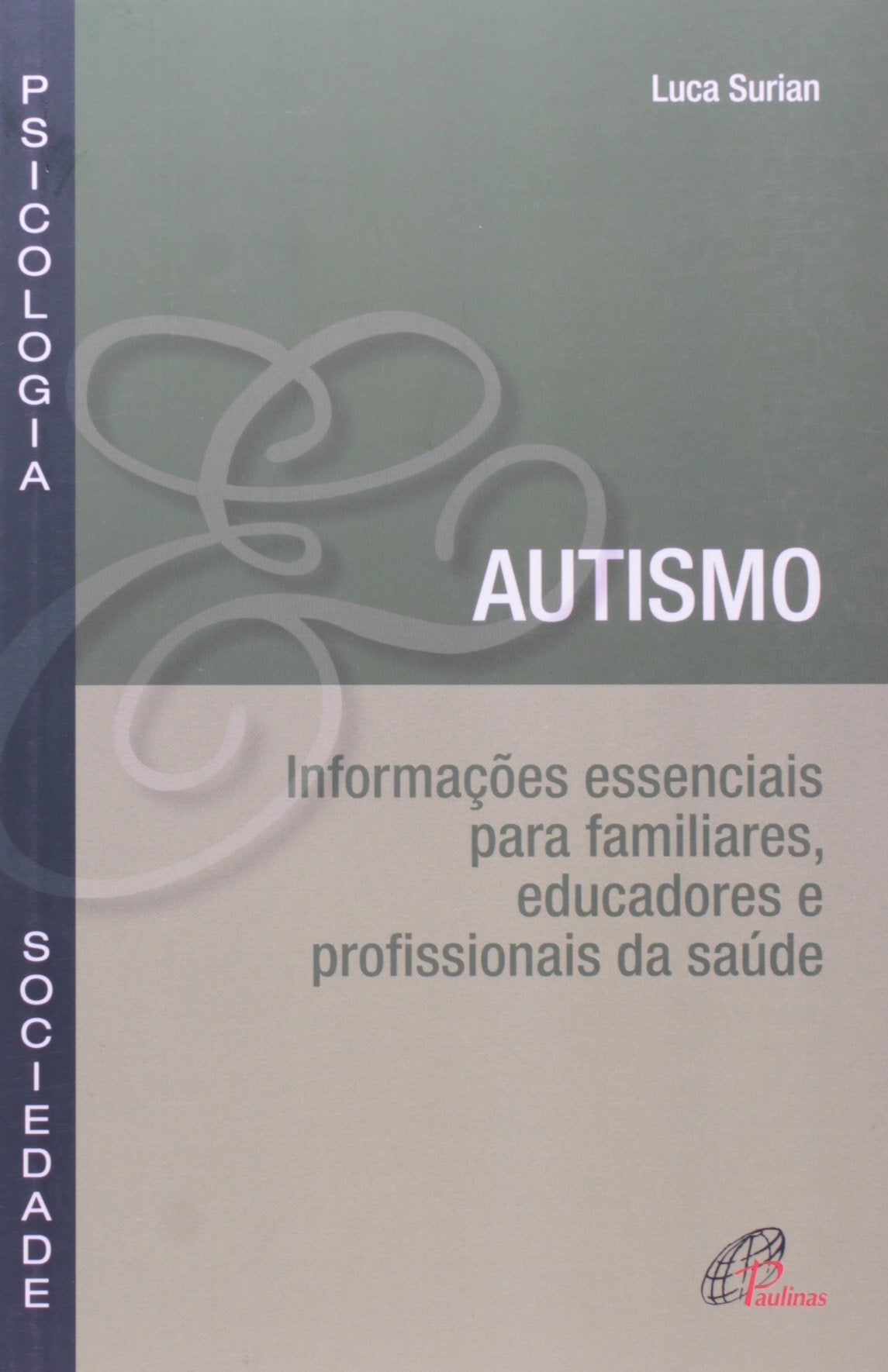 Autismo. Informações Essenciais Para Familiares, Educadores e Profissionais da Saúde Books