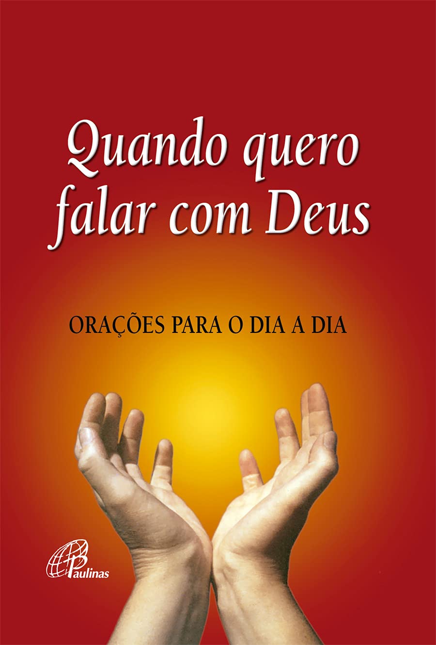 Quando Quero Falar com Deus. Orações Para o Dia a Dia Books