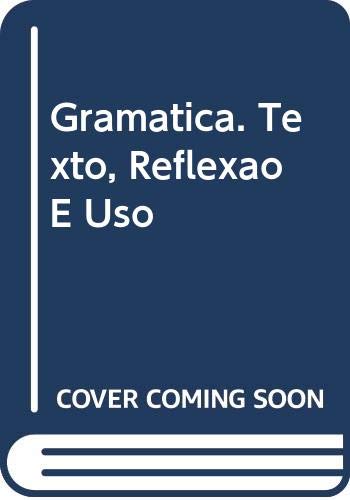 Gramatica. Texto, Reflexao E Uso Books