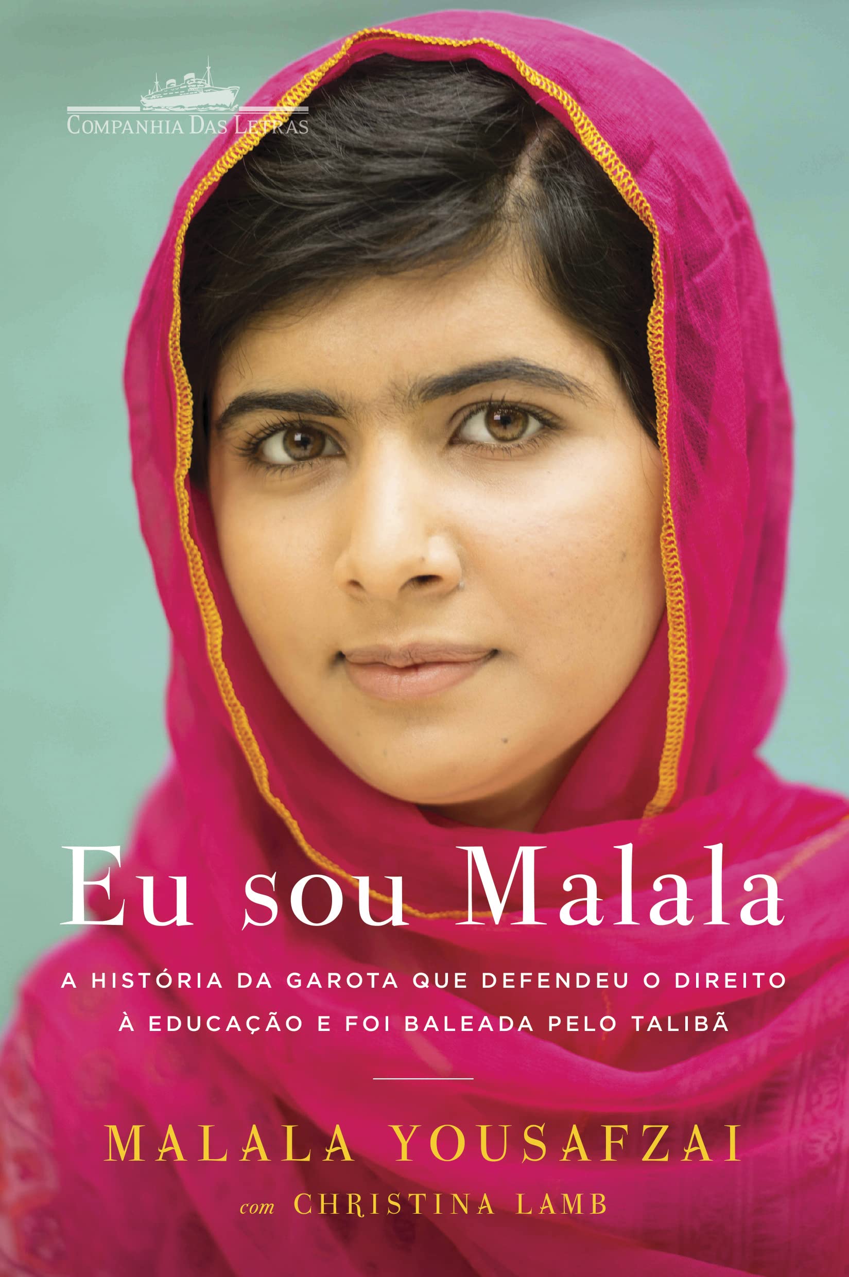 Eu Sou Malala. A História da Garota que Defendeu o Direito à Educação e Foi Baleada Pelo Talibã (Em Portuguese do Brasil) Books