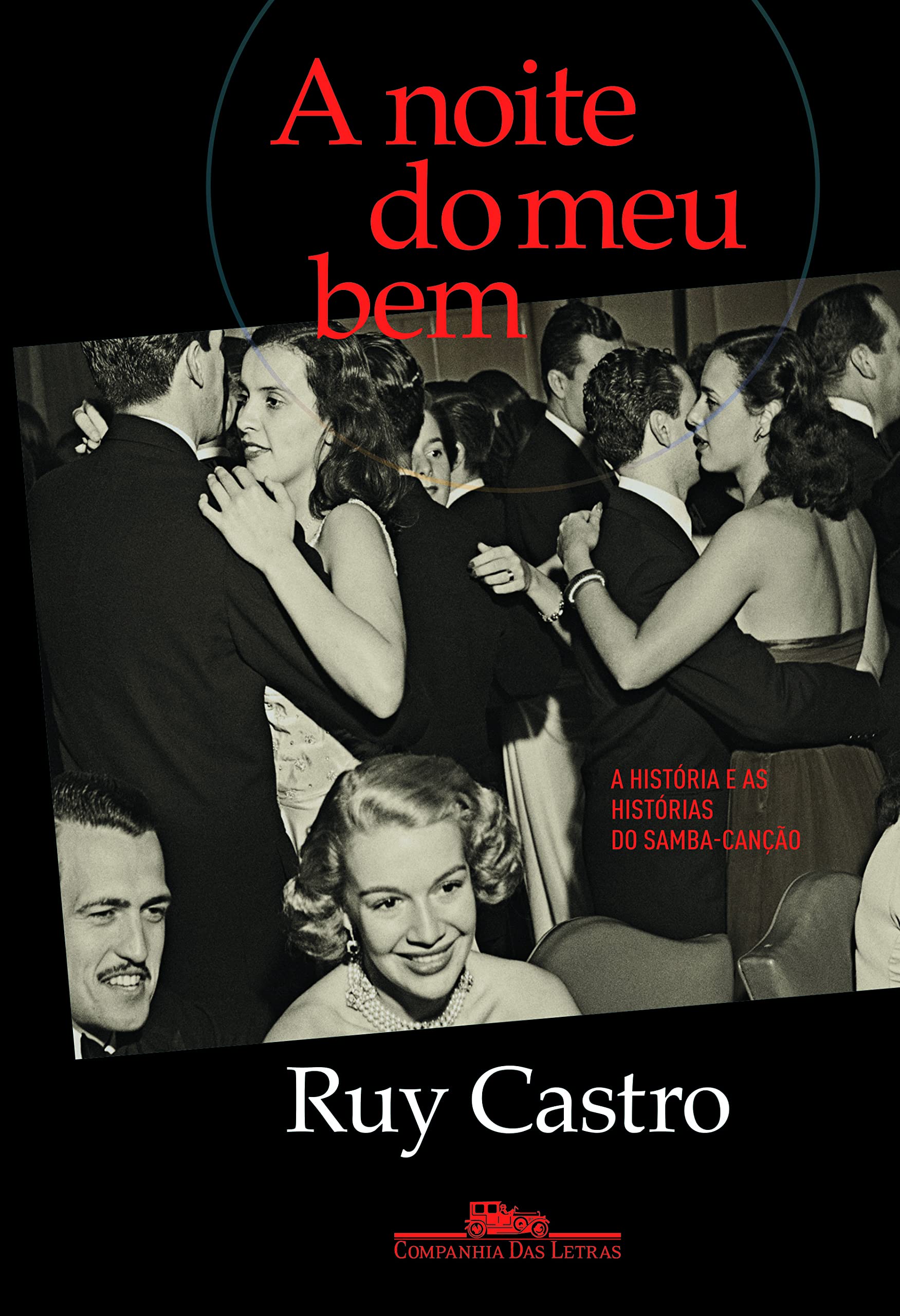 A Noite do Meu Bem. A História e as Histórias do Samba- Canção (Em Portuguese do Brasil) Books
