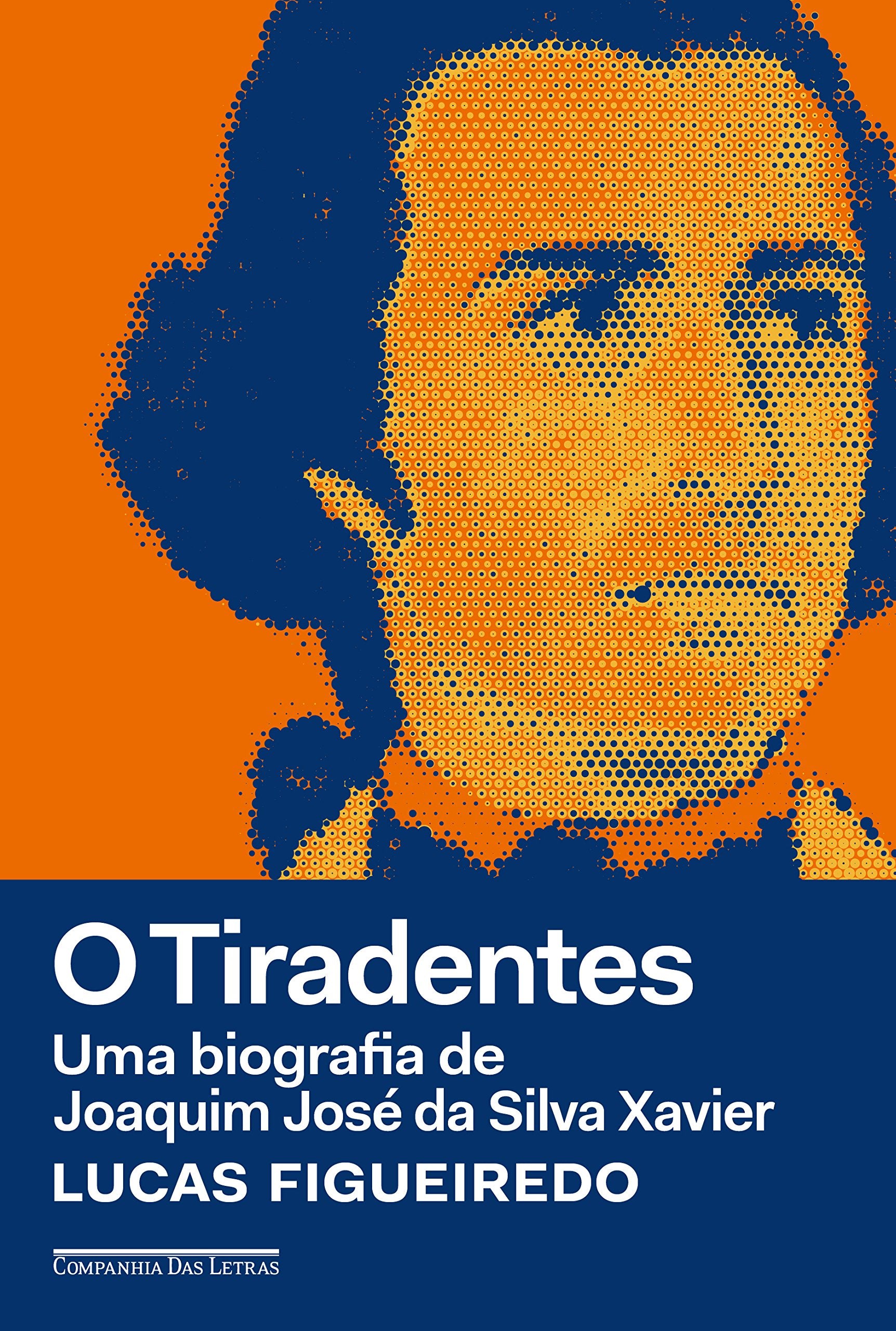 Companhia das Letras O Tiradentes. Uma Biografia de Joaquim José da Silva Xavier (Português) book