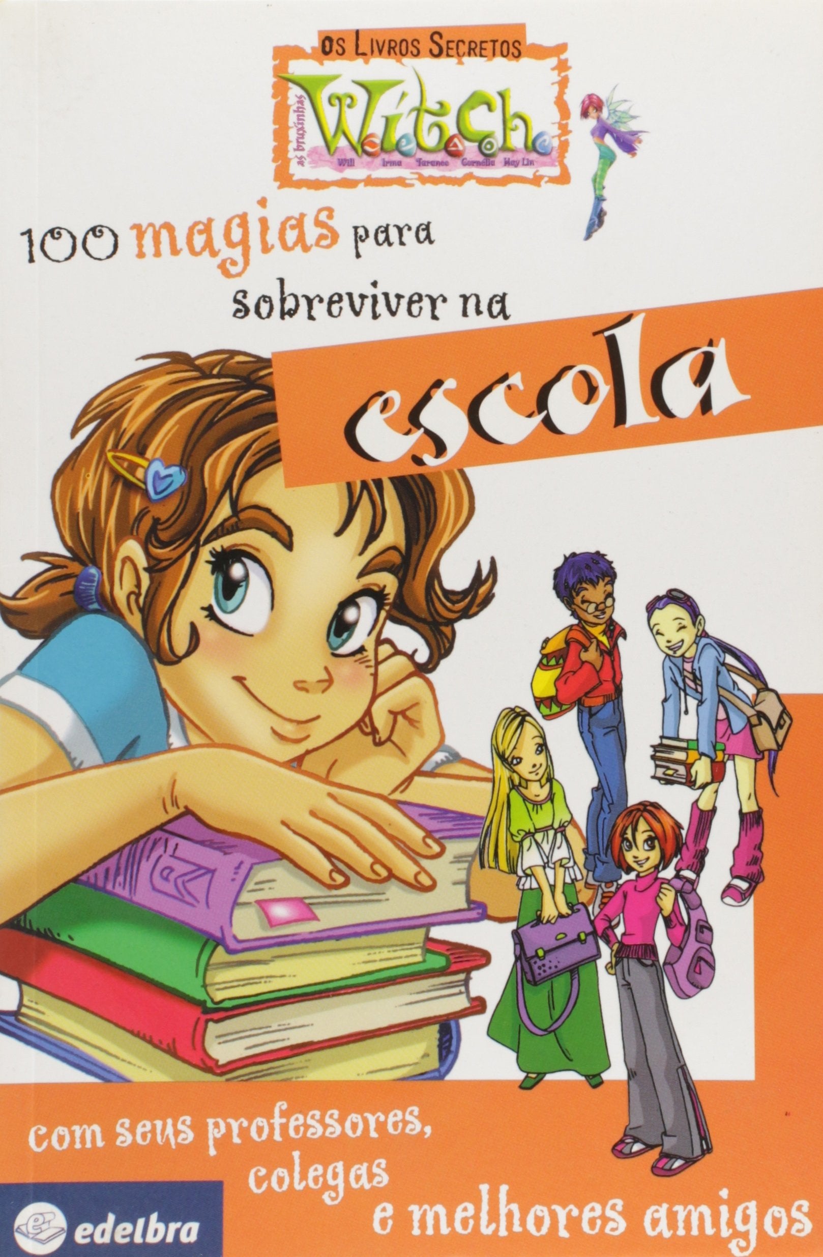 100 Magias Para Sobreviver Na Escola - Com Seu Professores, Colegas E Books