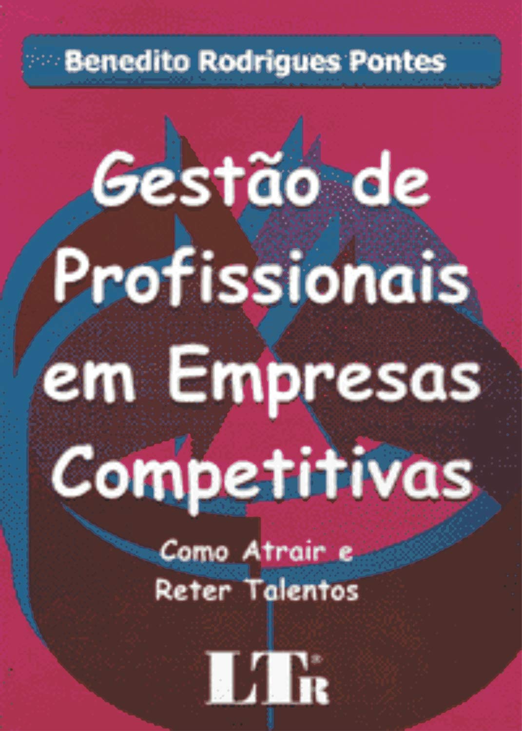 Gestão de Profissionais em Empresas Competitivas. Como Atrair e Reter Talentos (Em Portuguese do Brasil) Books