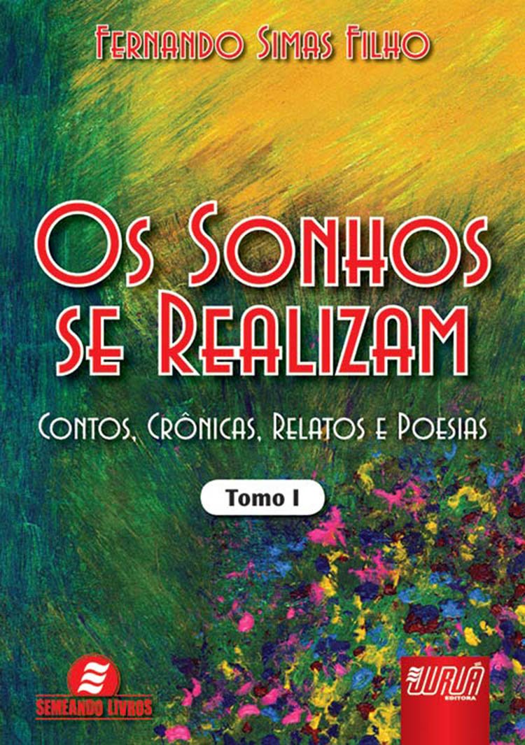 Os Sonhos Se Realizam. Contos, Crônicas, Relatos e Poesias - Tomo I Books