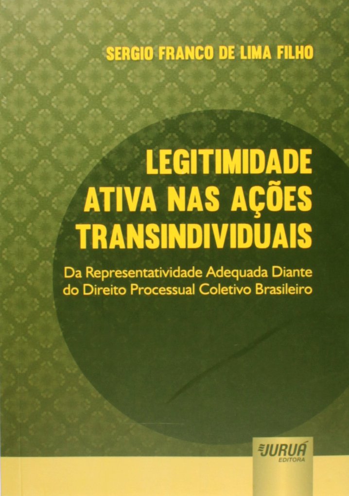 Legitimidade Ativa Nas Acoes Transindividuais - Da Representatividade (Em Portuguese do Brasil) Books