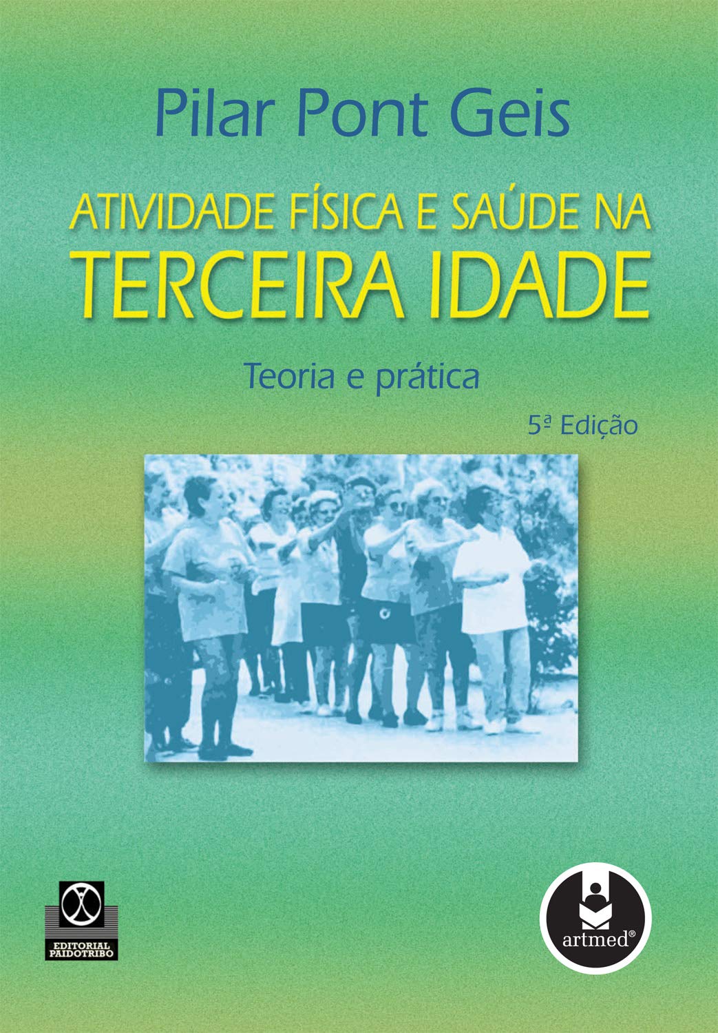 Atividade Fisica E Saude Na Terceira Idade. Teoria E Prática (Em Portuguese do Brasil) book