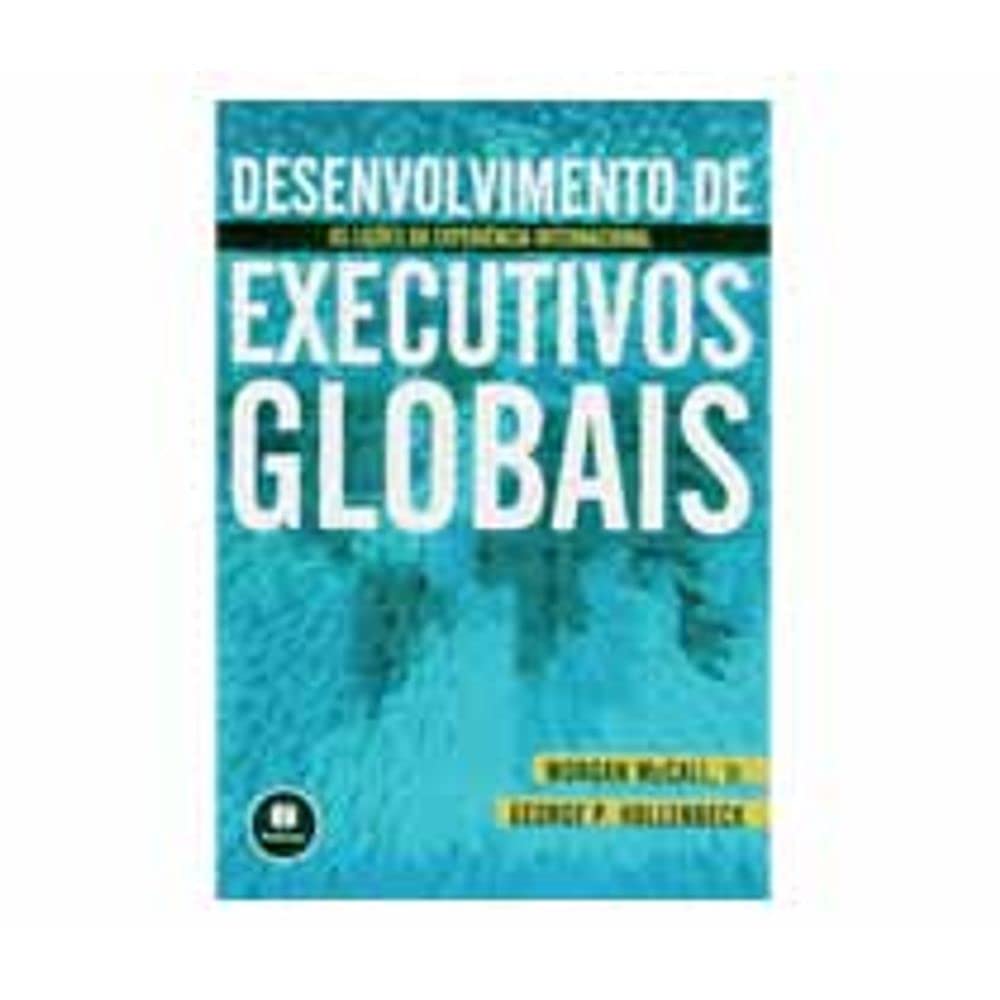 Desenvolvimento De Executivos Globais As Licoes Da Experiencia Internacional (Em Portuguese do Brasil) Books