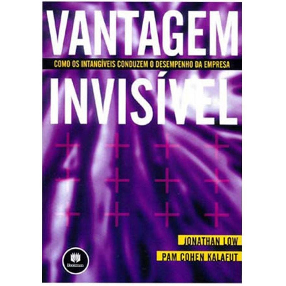 Vantagem Invisivel Como Os Intangiveis Conduzem O Desempenho Da Empresa (Em Portuguese do Brasil) Books