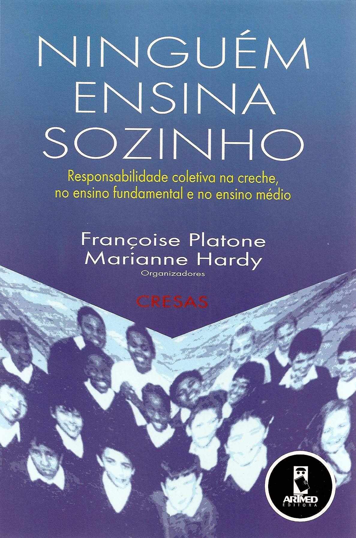 Ninguem Ensina Sozinho Responsabilidade Coletiva Na Creche, No Ensino Fundamental E No Ensino Medio (Em Portuguese do Brasil) book