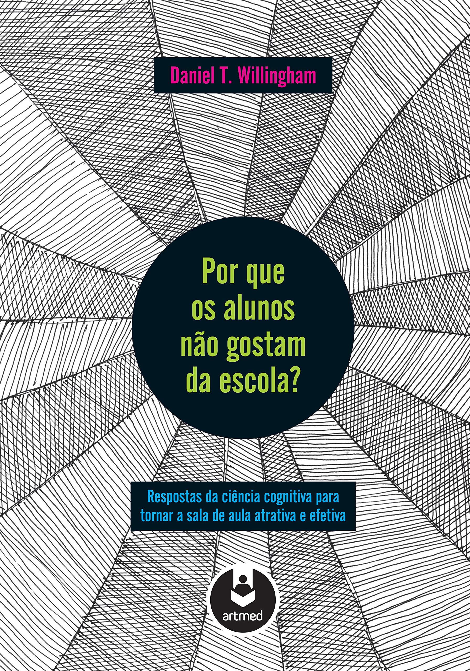 Por Que Os Alunos Nao Gostam Da Escola? Respostas Da Ciencia Cognitiva Para Tornar A Sala De Aula Ma (Em Portuguese do Brasil) Books