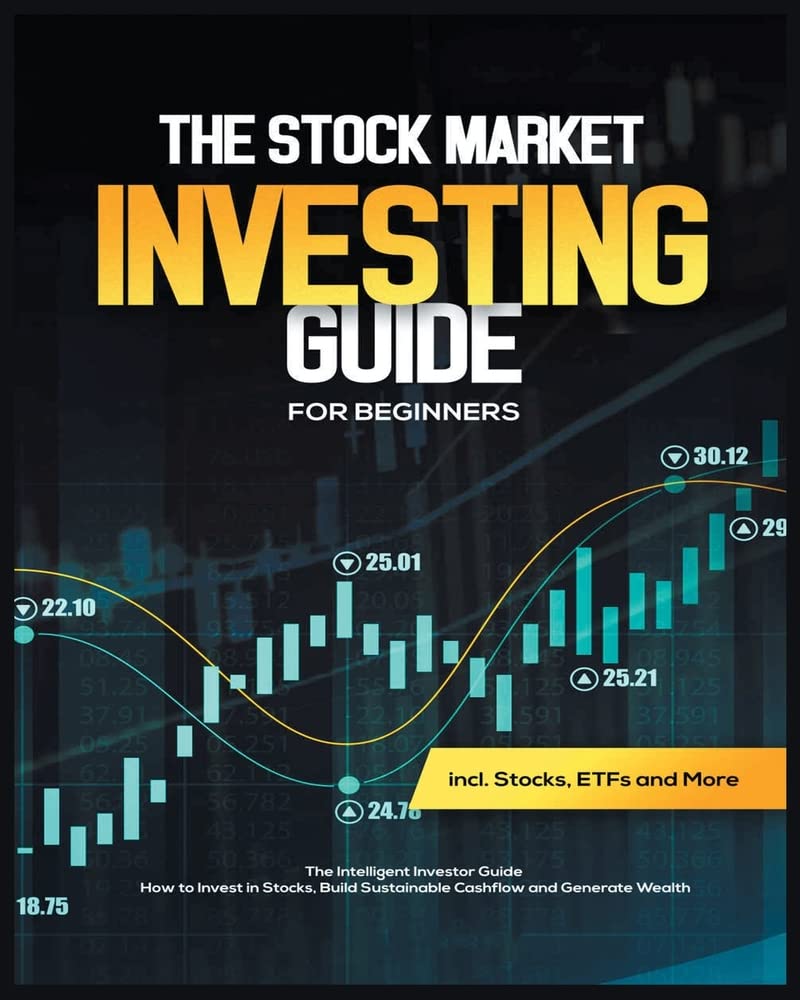 The Stock Market Investing Guide For Beginners: How to Invest in Stocks, Build Sustainable Cashflow and Generate Wealth. Business, Finance & Career