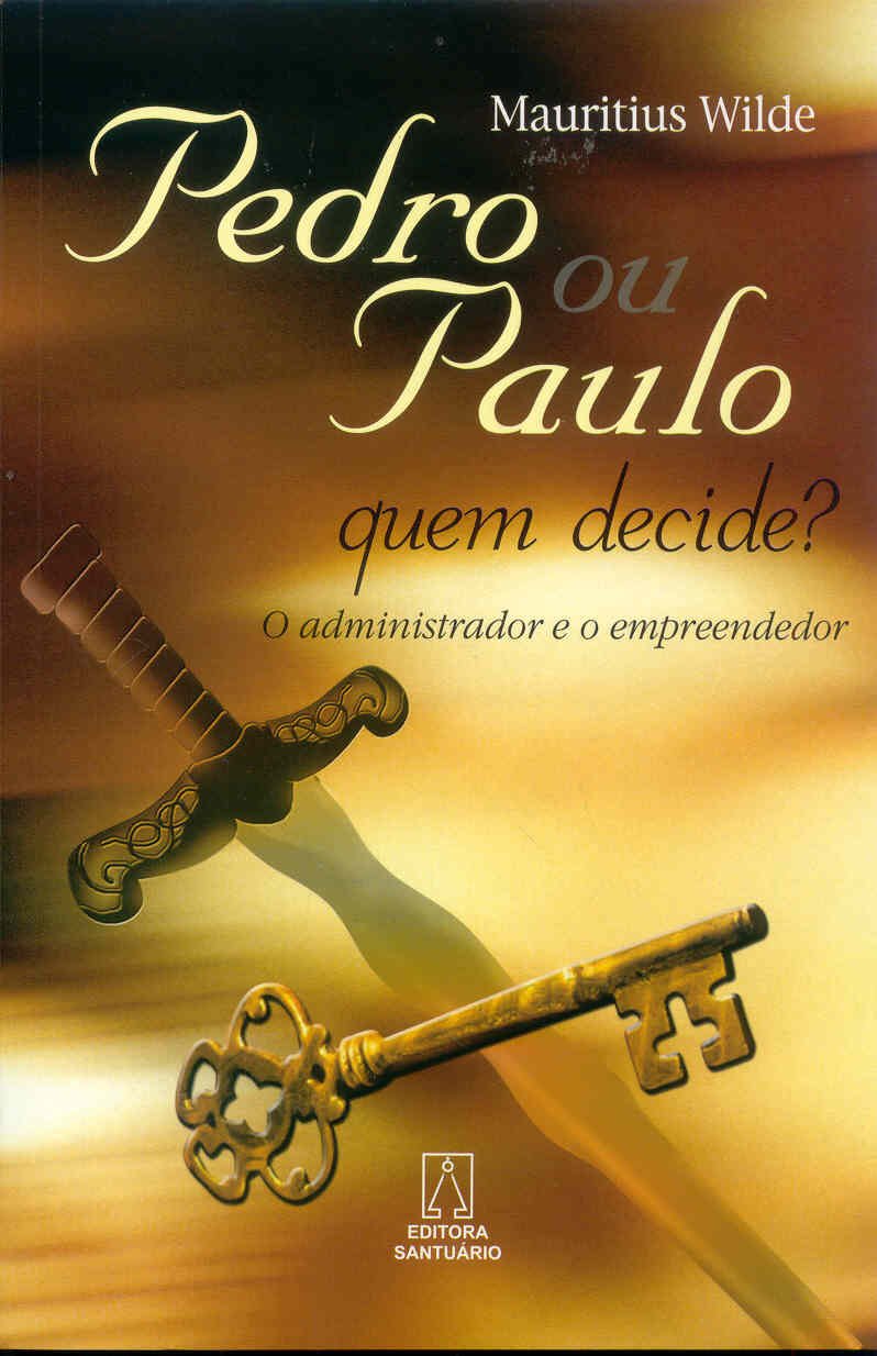 Pedro ou Paulo, Quem Decide? O Administrador e o Empreendedor Books