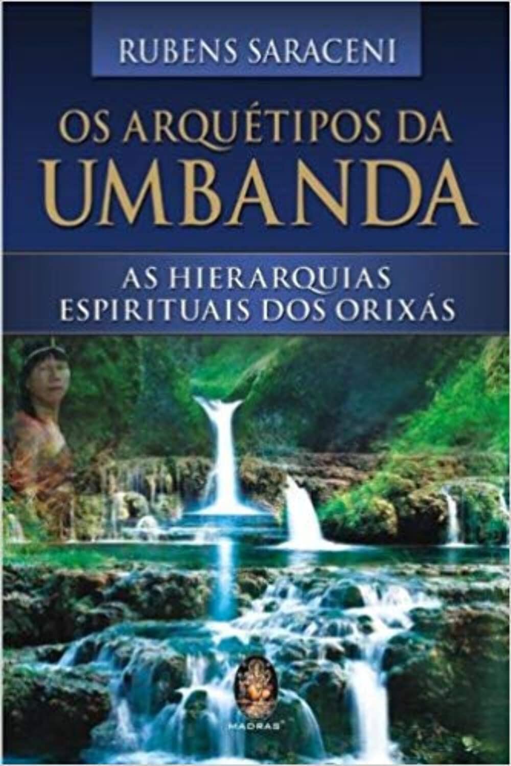 Os Arquétipos da Umbanda. As Hierarquias Espirituais dos Orixás (Em Portuguese do Brasil) Books