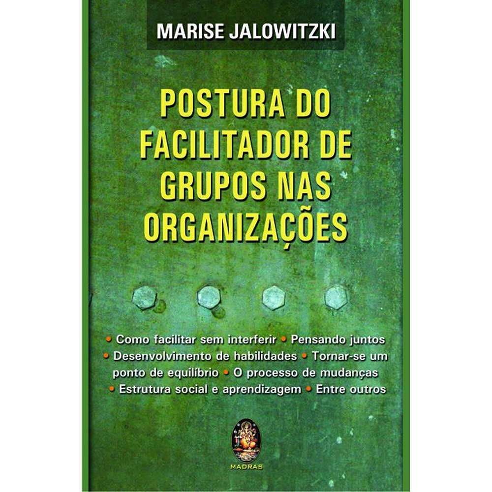 Postura do Facilitador de Grupos nas Organizações (Em Portuguese do Brasil) Books