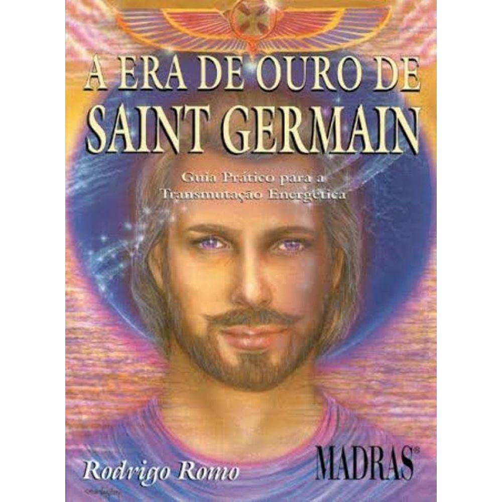 A Era De Ouro De Saint Germain. Guia Pratico Para A Transmutacao Energetica (Em Portuguese do Brasil) Books
