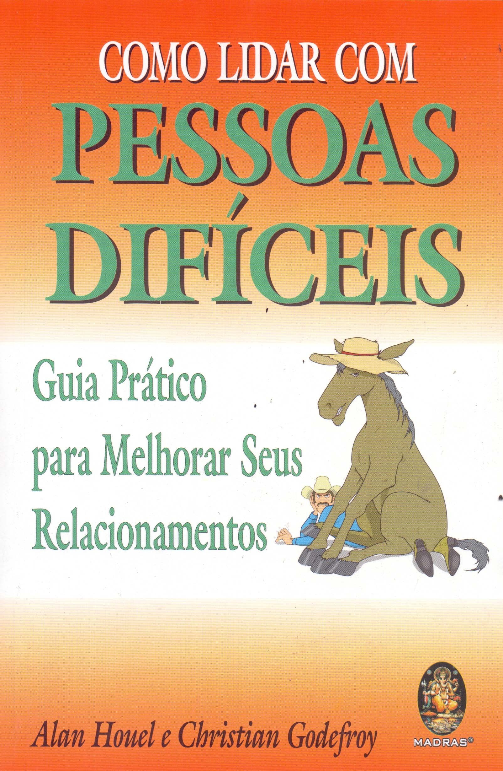 Como Lidar Com Pessoas Dificeis. Guia Pratico Para Melhorar Seus Relacionamentos (Em Portuguese do Brasil) Books