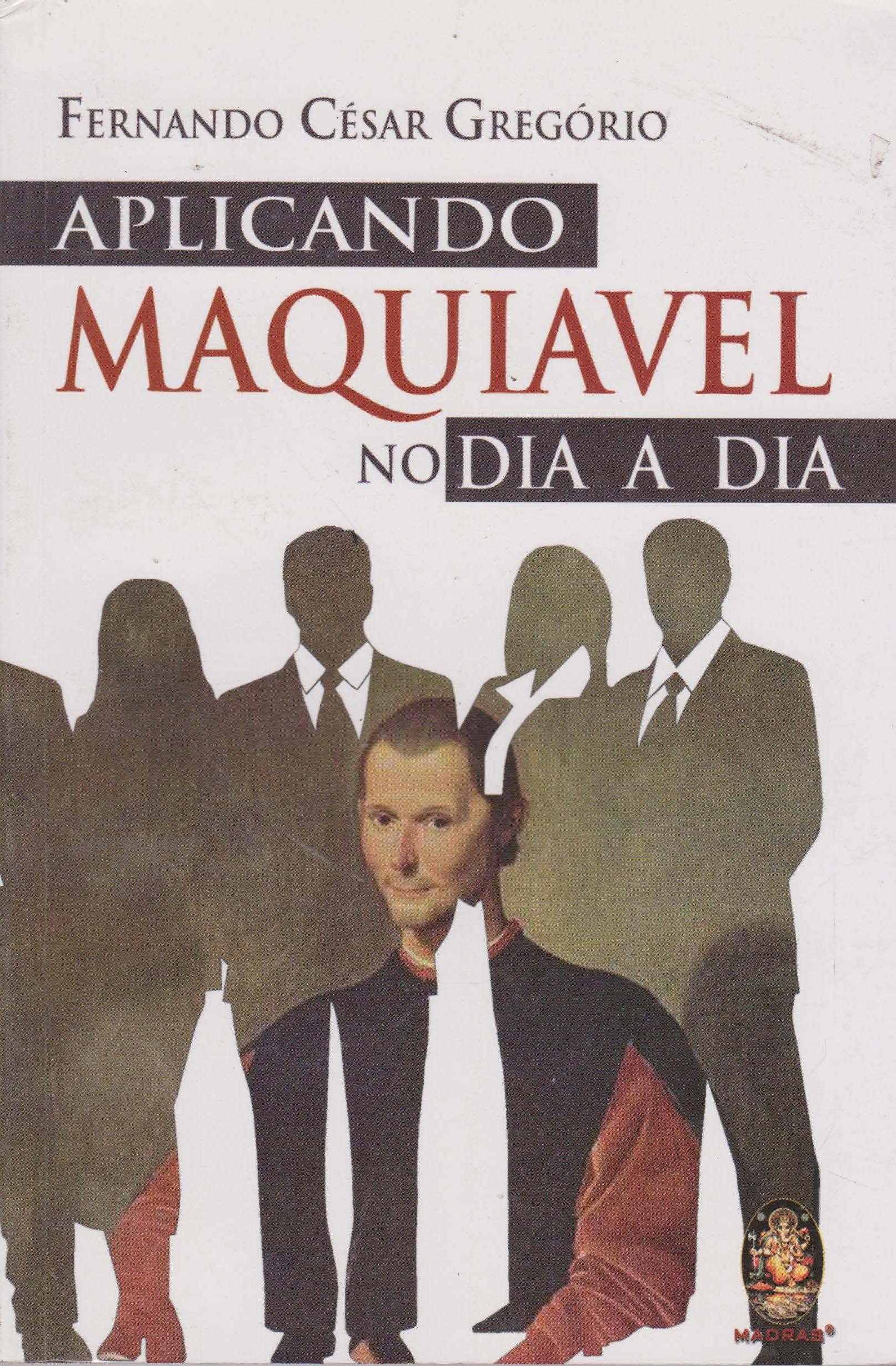 Aplicando Maquiavel no Dia-Dia (Em Portuguese do Brasil) Books