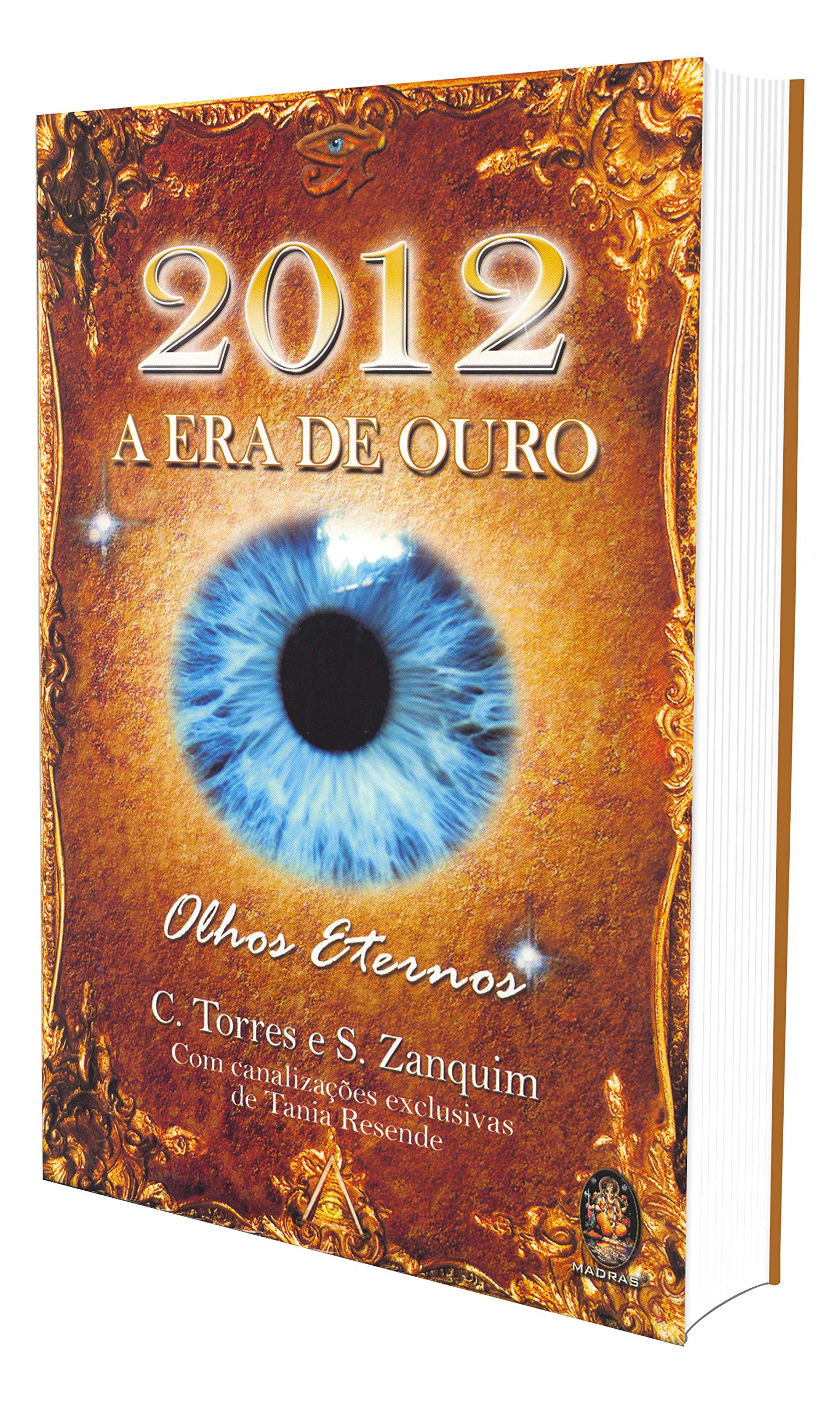 2012. A Era De Ouro. Olhos Eternos. Com Canalizacoes Exclusivas De Tania Resende (Em Portuguese do Brasil) Books