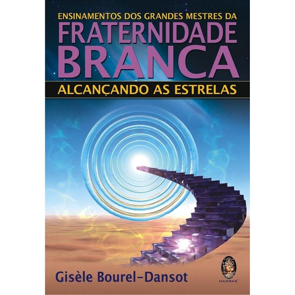 Os Ensinamentos Dos Grandes Mestres Da Fraternidade Branca. Alcancando As Estrelas (Em Portuguese do Brasil) Books