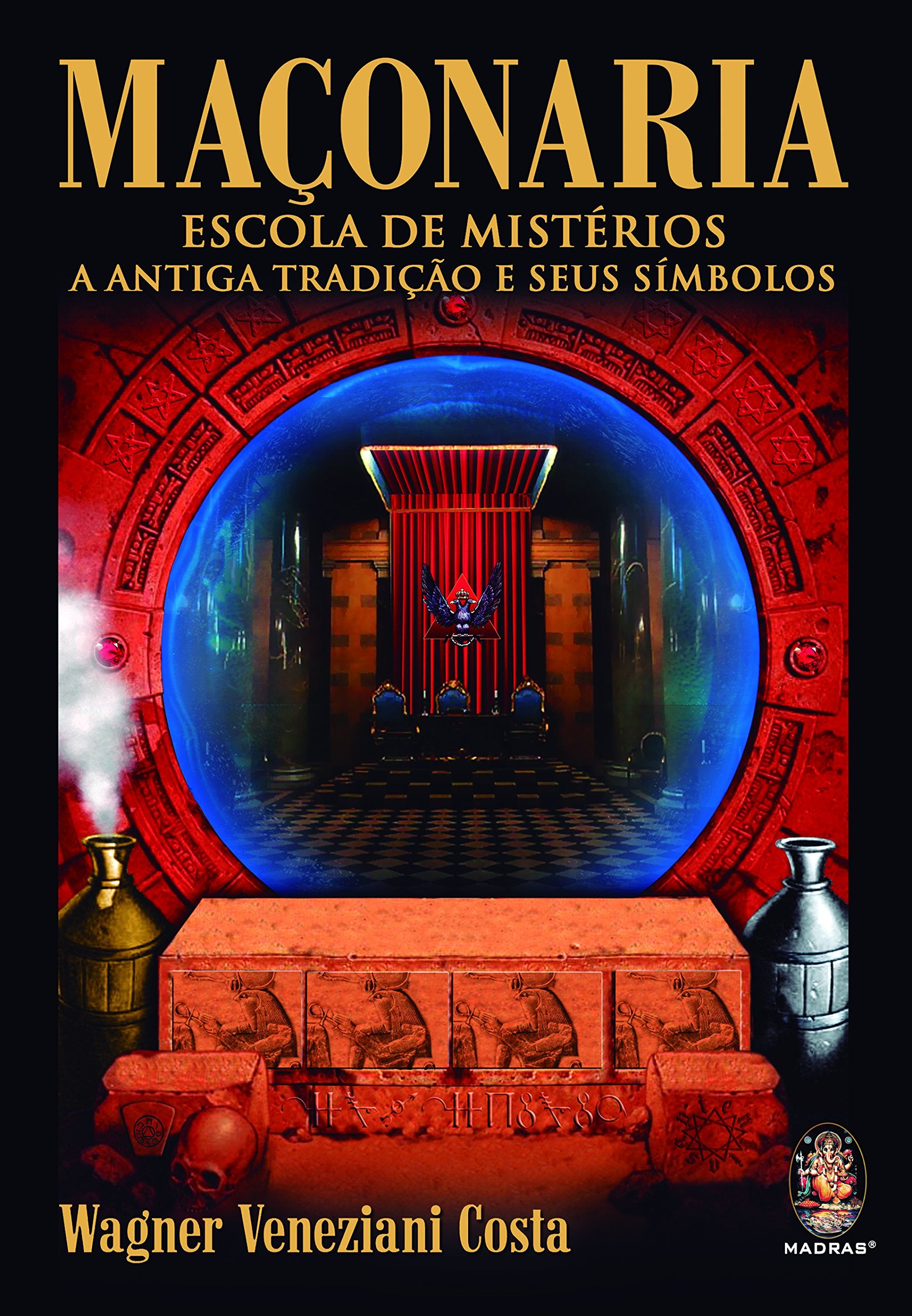 Maçonaria. Escola de Mistérios a Antiga Tradição e Seus Símbolos (Em Portuguese do Brasil) Books