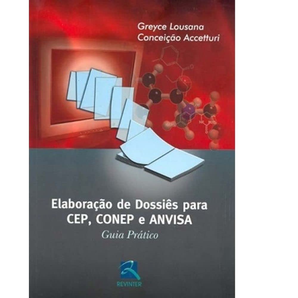 Elaboração De Dossies Para CEP, CONEP e ANVISA. Guia Prático Books