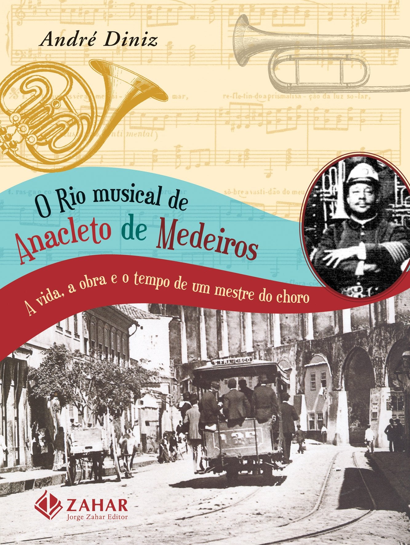 O Rio Musical De Anacleto De Medeiros. A Vida, A Obra E O Tempo De Um Mestre Do Choro (Em Portuguese do Brasil) Books