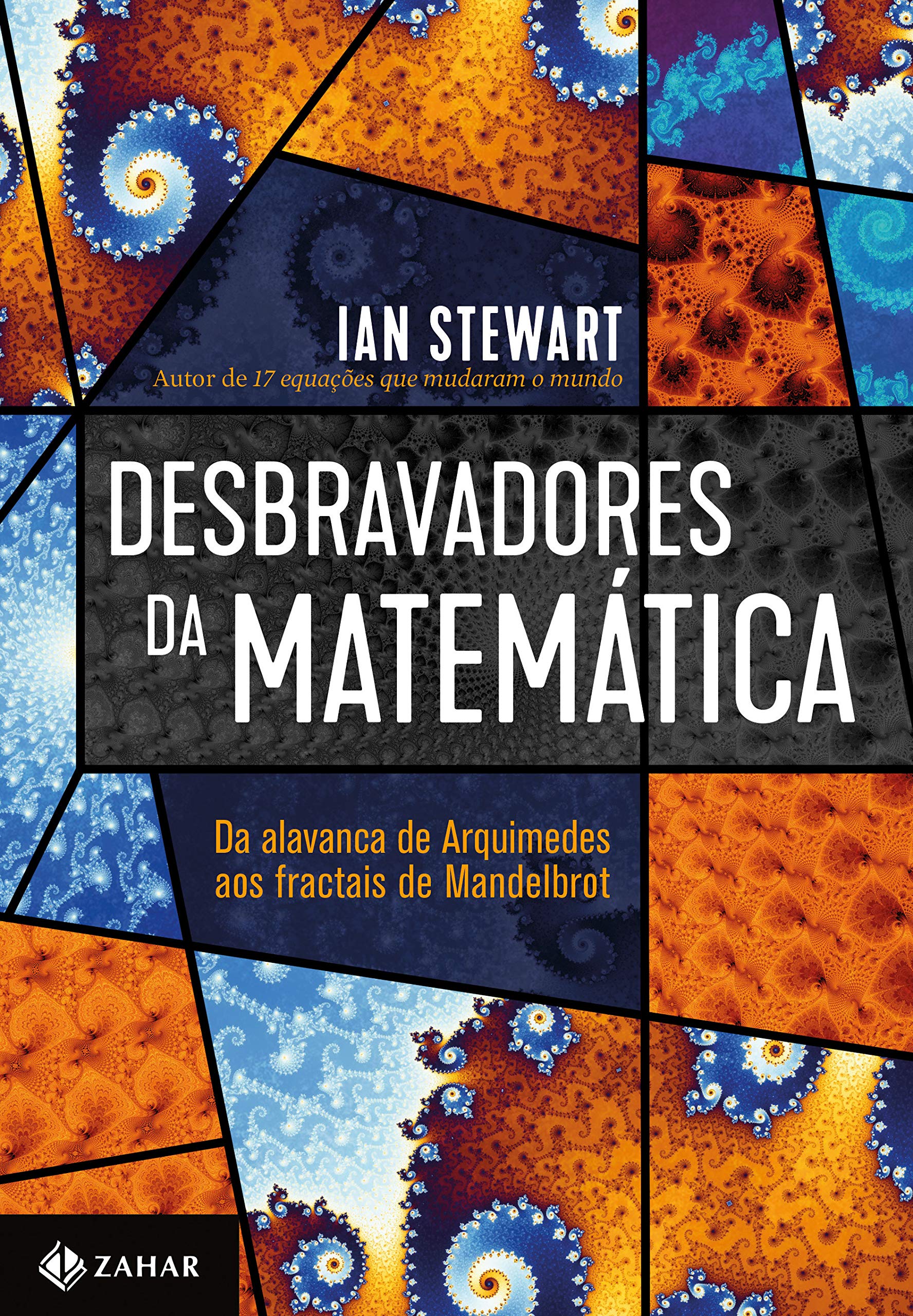 Desbravadores da Matematica - Da Alavanca de Arquimedes aos Fractais de Mandelbrot (Em Portugues do Brasil) Books