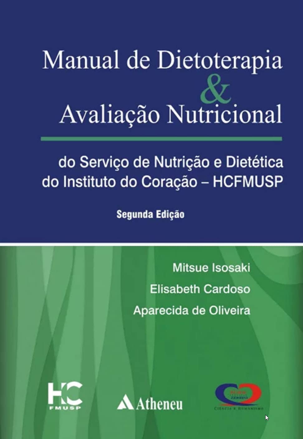 Manual de Dietoterapia e Avaliação Nutricional. Serviço de Nutrição e Dietética do Instituto do Coração HCFMUSP (Em Portuguese do Brasil) Books