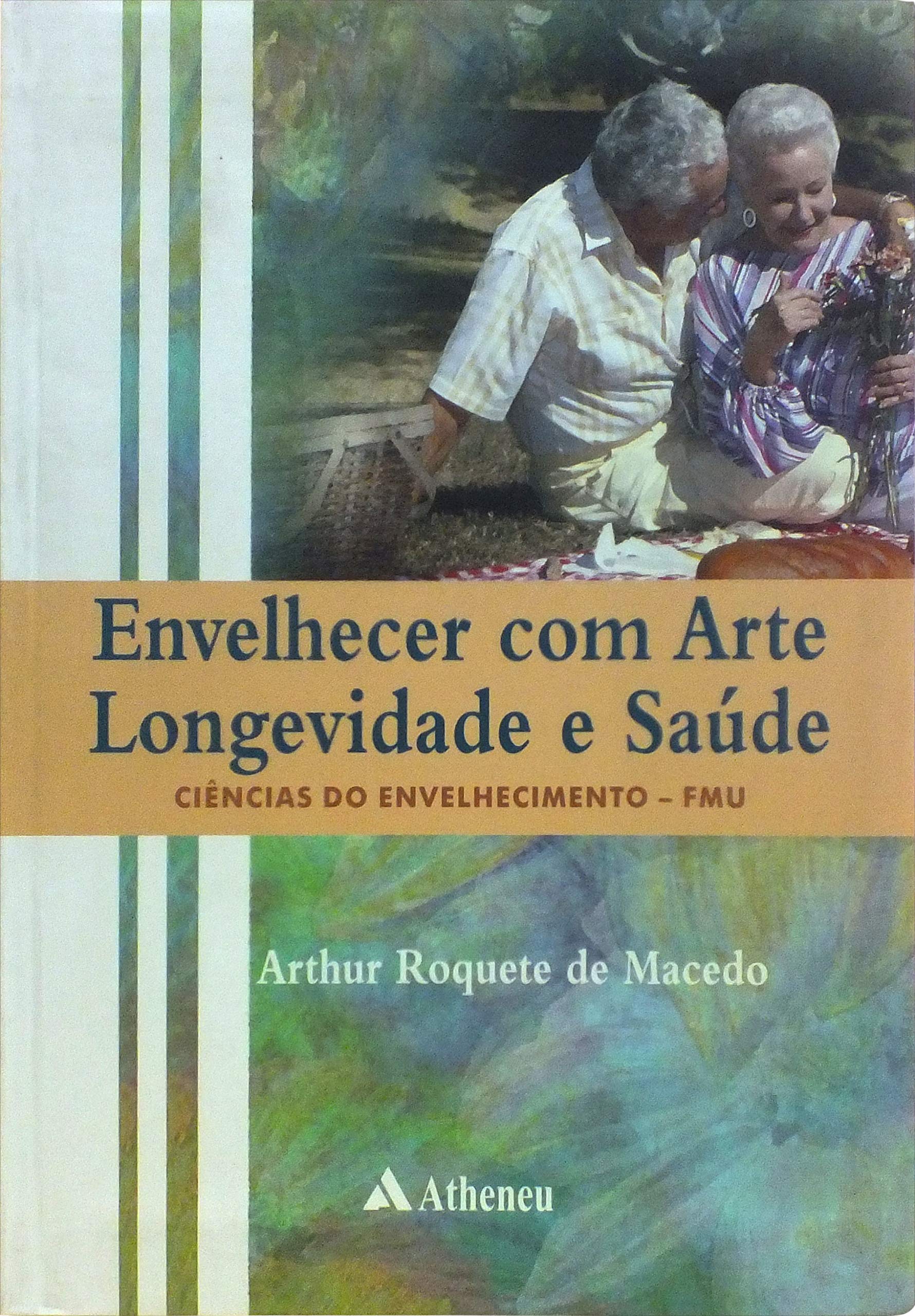 Envelhecer com Arte Longevidade e Saúde. Ciências do Envelhecimento-FMU (Em Portuguese do Brasil) Books