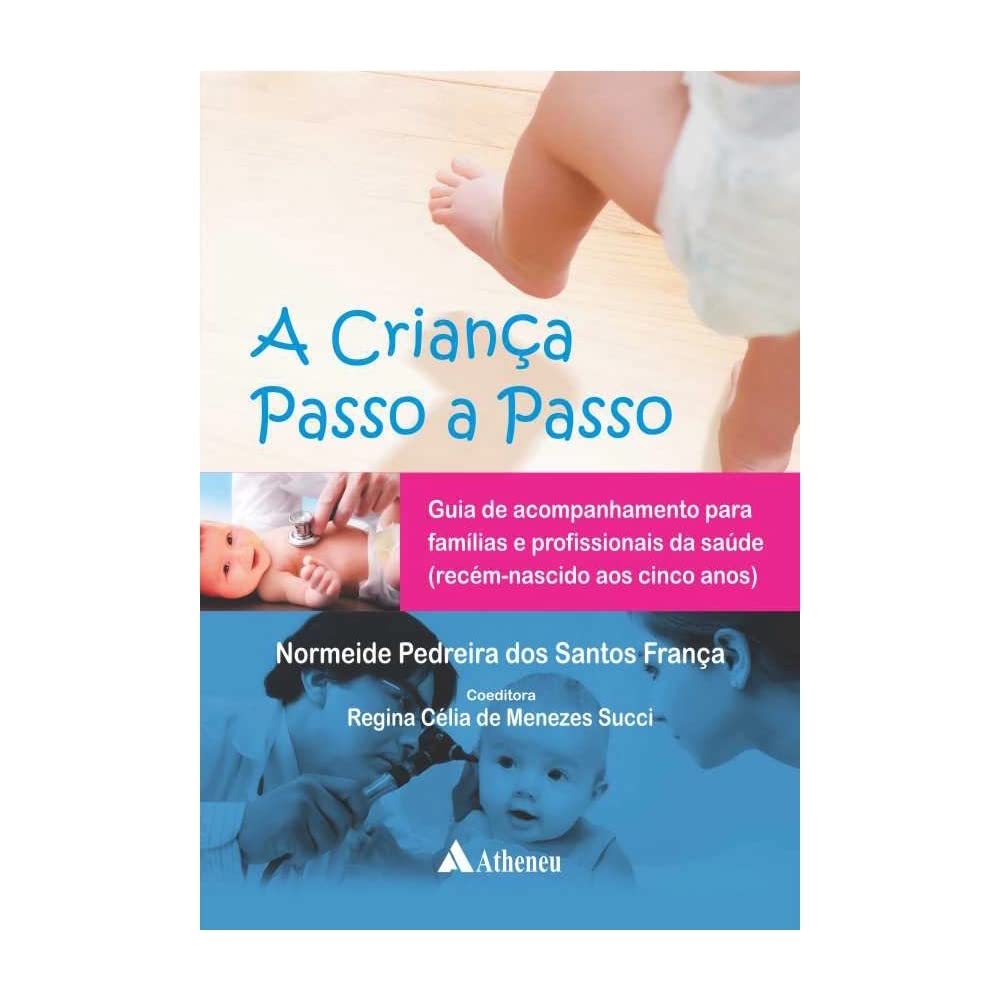 A Criança Passo a Passo. Guia de Acompanhamento Para Famílias e Profissionais da Saúde (Em Portuguese do Brasil) Books