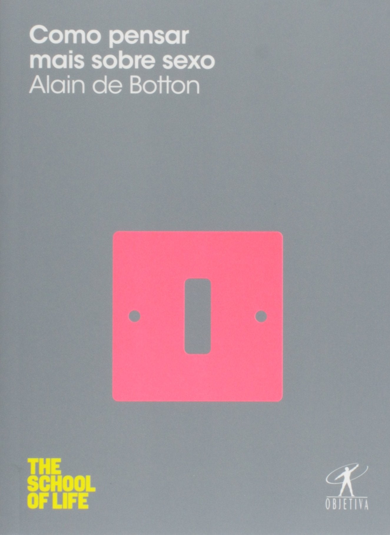 Como Pensar Mais Sobre Sexo - Coleção The School of Life (Em Portuguese do Brasil) Books
