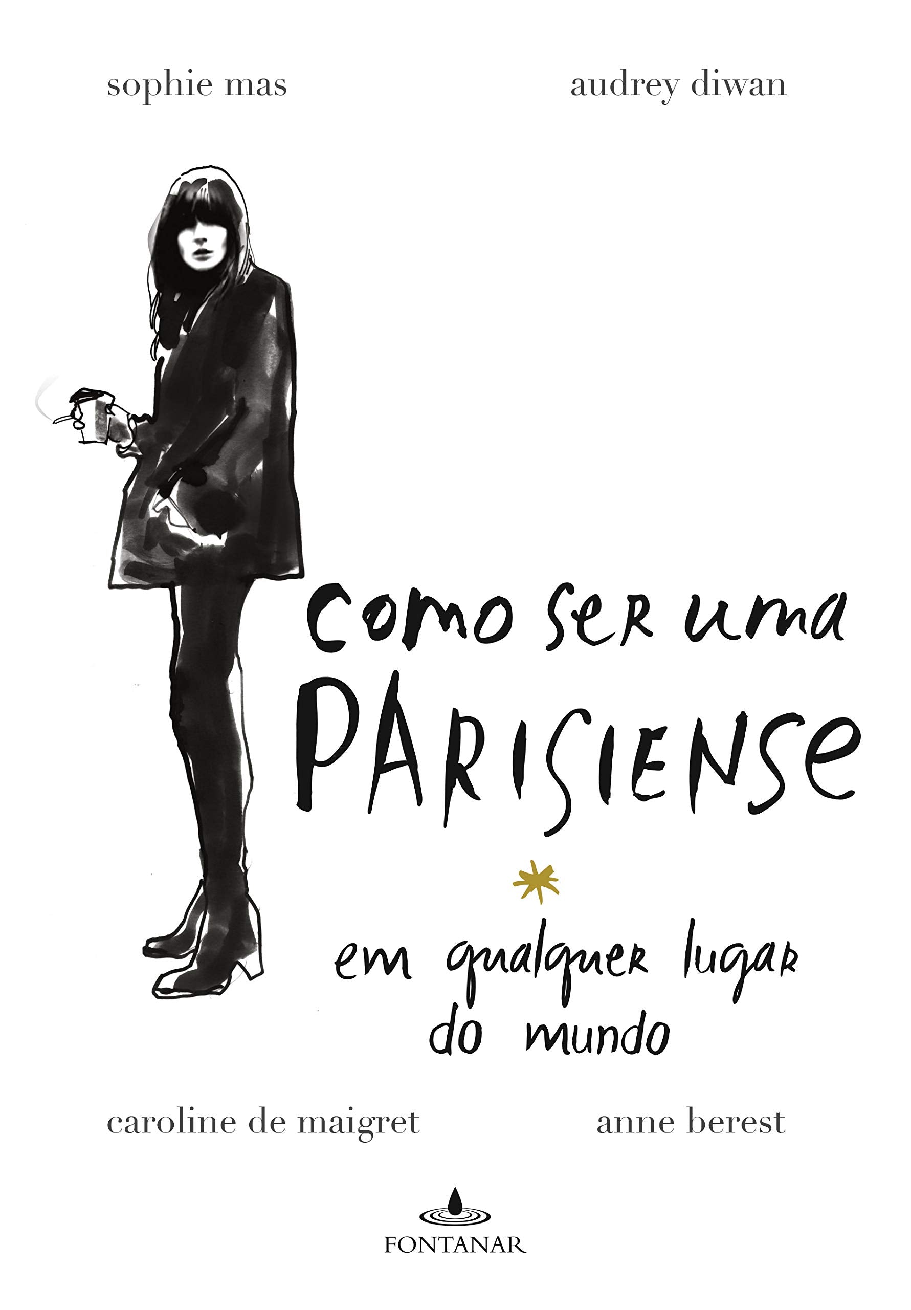Como Ser Uma Parisiense em Qualquer Lugar do Mundo (Em Portuguese do Brasil) Books