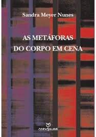 livro as metaforas do corpo em cena sandra meyer nunes Books