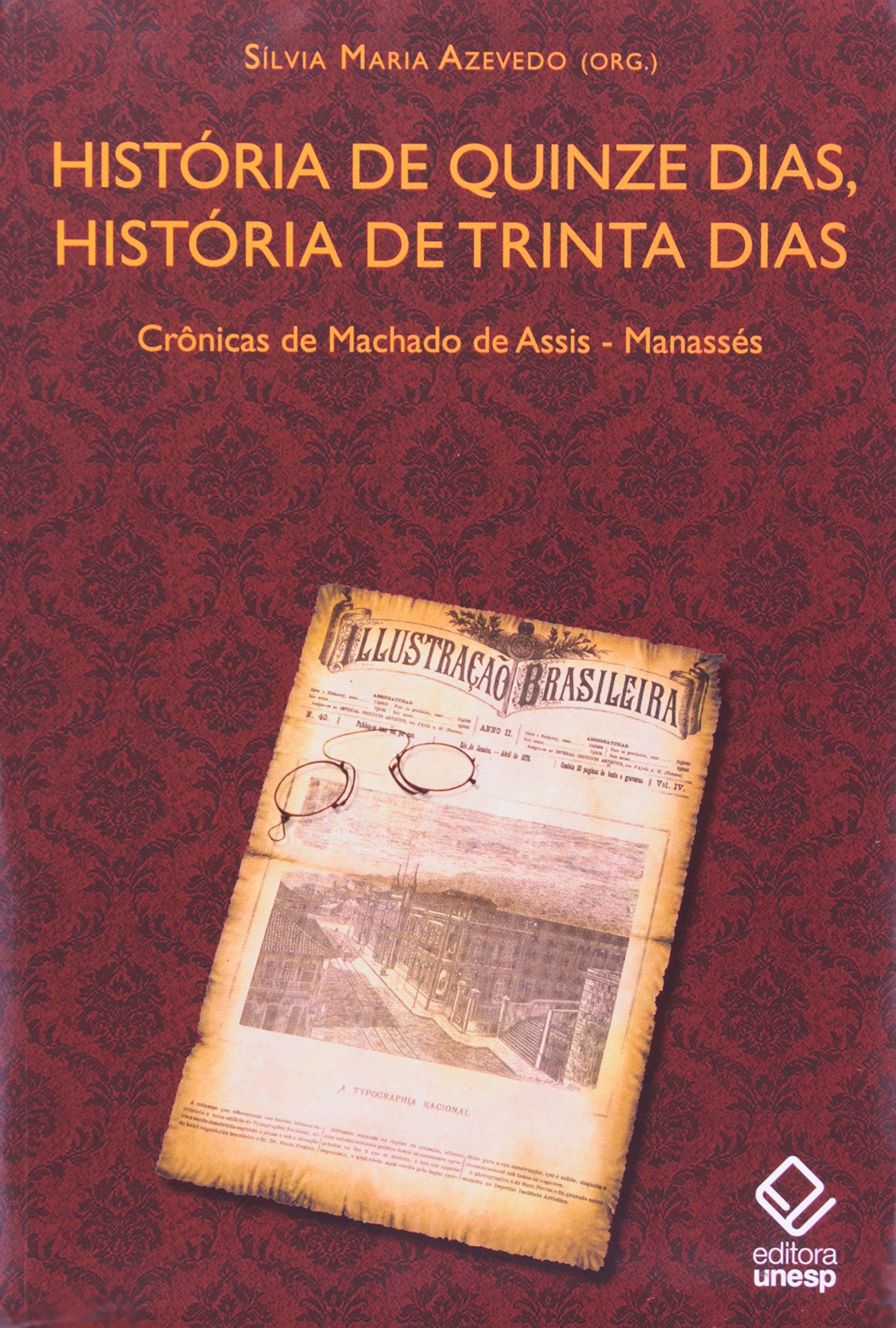 Historia de Quinze Dias, Historia de Trinta Dias: Cronicas de Machado de Assis, Manasses Books