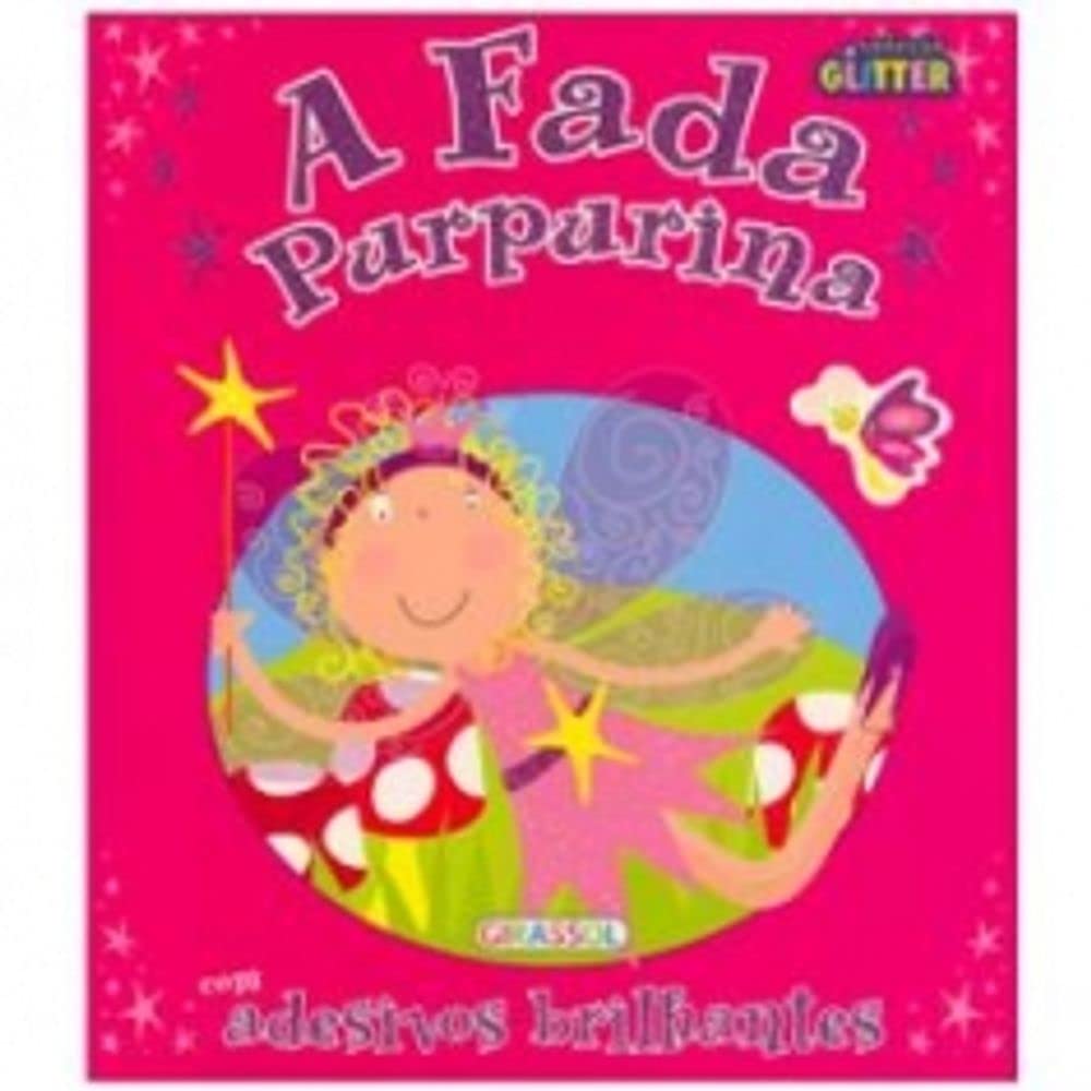 A Fada Purpurina - Coleção Glitter (+ Adesivos Brilhantes) (Em Portuguese do Brasil) Books