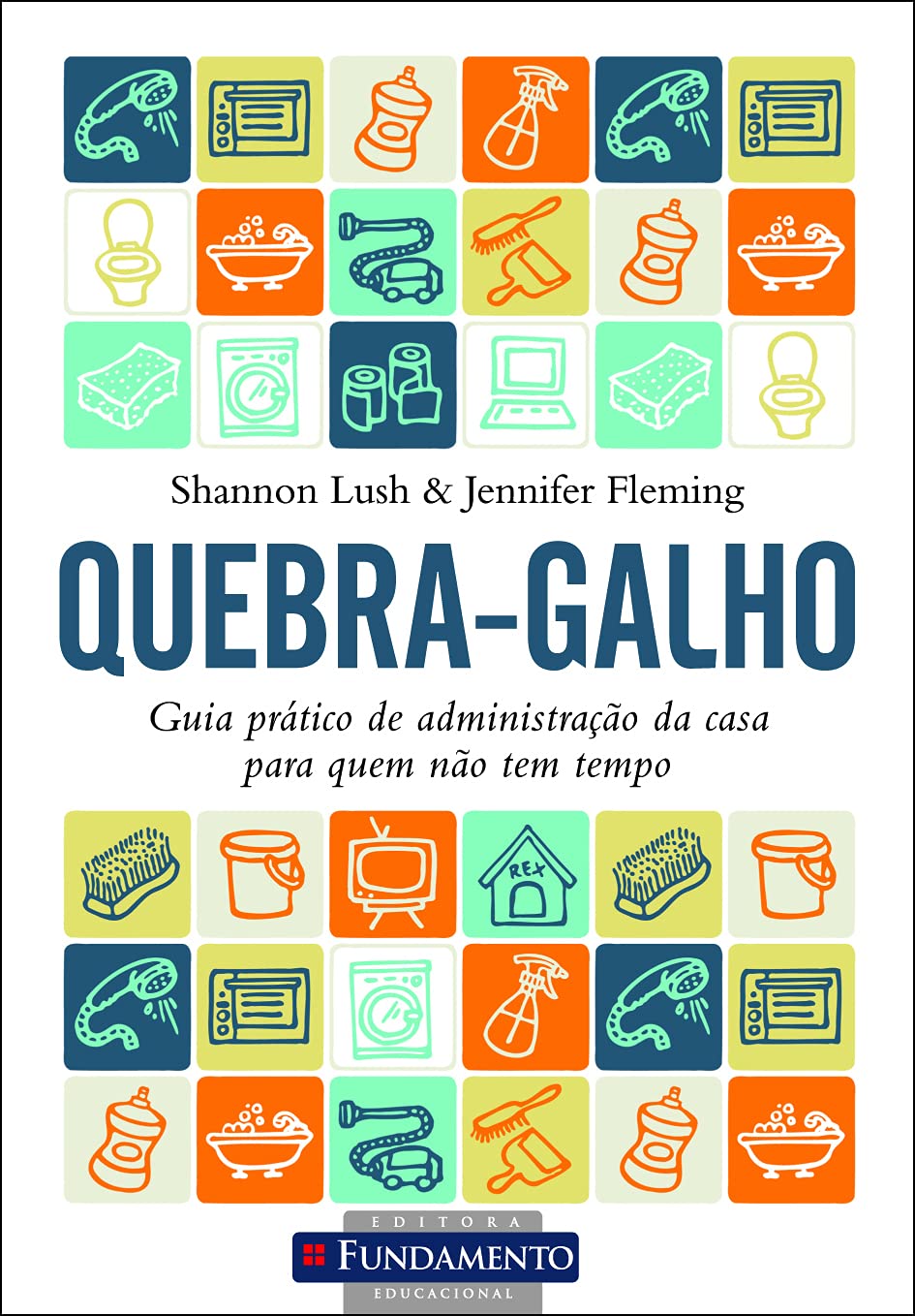 QUEBRA-GALHO - GUIA PRATICO DE ADMINISTRACAO DA CASA PARA QUEM NAO TEM TEMPO Books