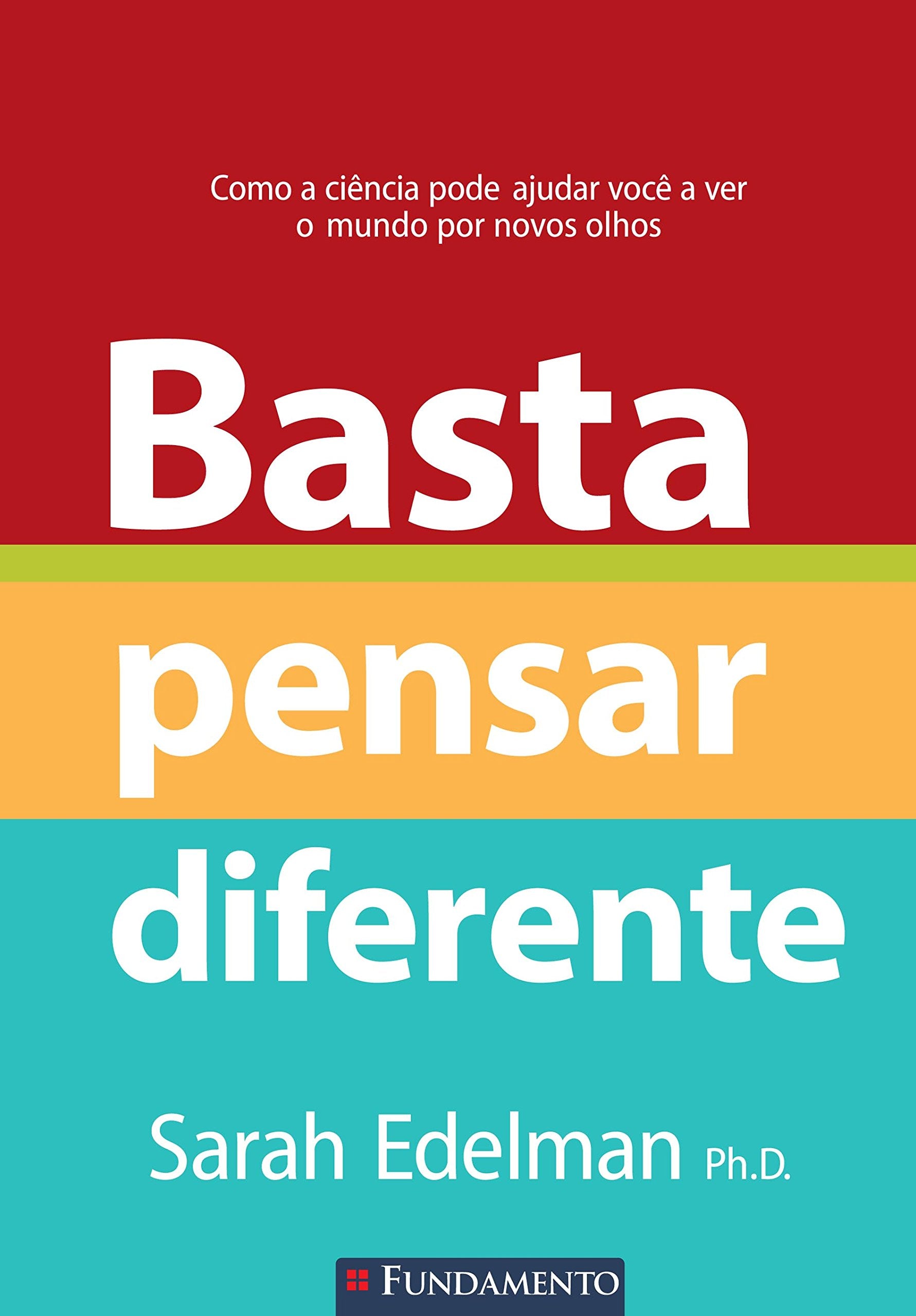 Basta Pensar Diferente. Como a Ciência Pode Ajudar Você a Ver o Mundo por Novos Olhos (Em Portuguese do Brasil) Books