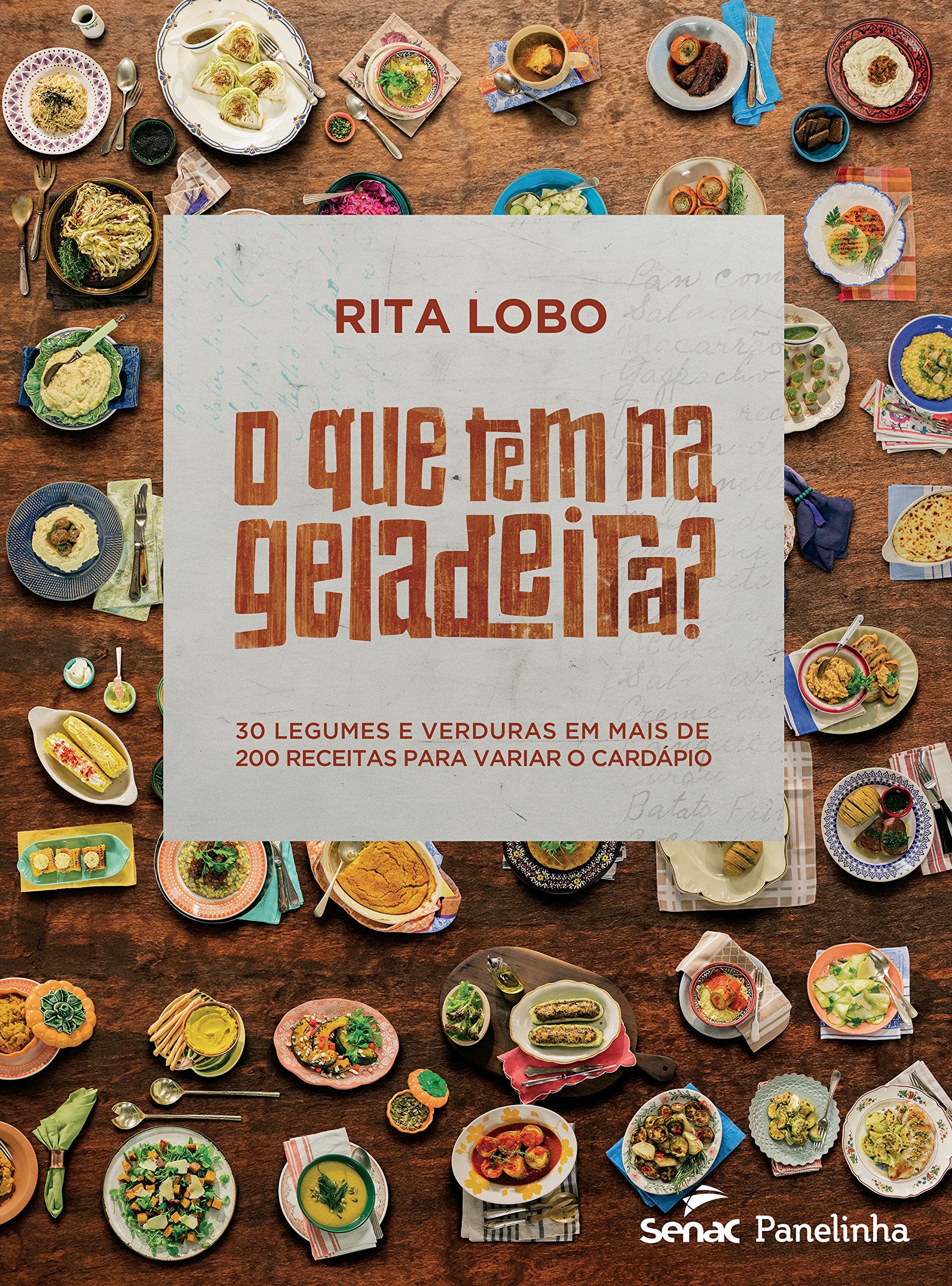 O Que Tem na Geladeira? 30 Legumes e Verduras em Mais de 200 Receitas Para Variar o Cardápio (Em Portuguese do Brasil) Books