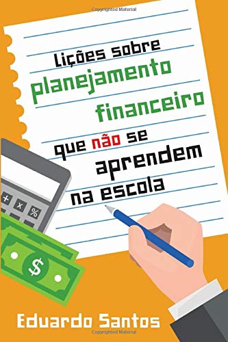 Lições sobre planejamento financeiro que não se aprendem na escola (Portuguese Edition) Business, Finance & Career