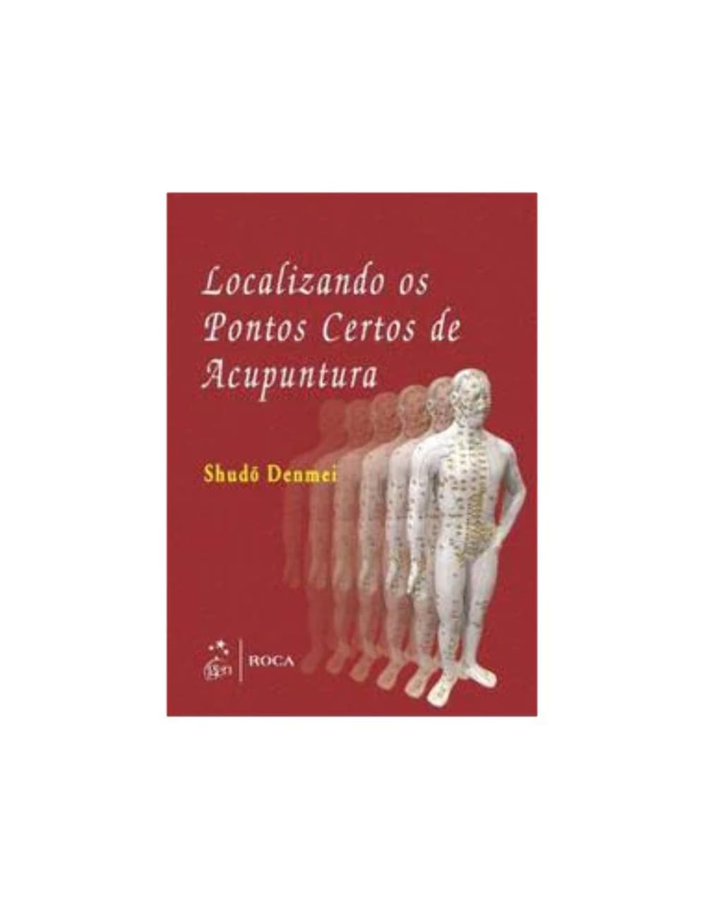 Localizando Os Pontos Certos De Acupuntura (Em Portuguese do Brasil) Books