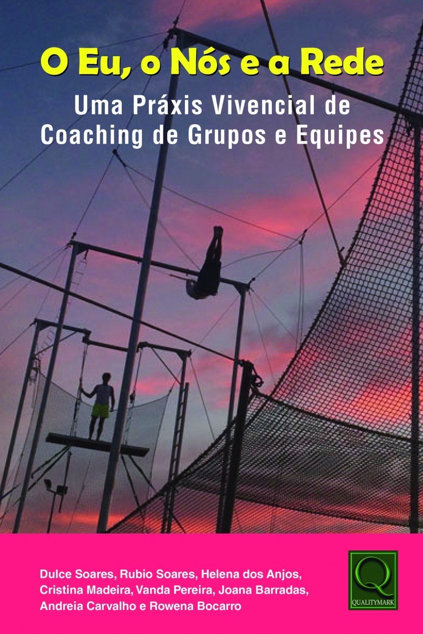 O eu, o nós e a rede: Uma práxis vivencial de coaching de grupos e equipes book