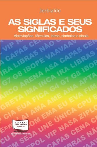 As Siglas e os Seus Significados. Abreviações, Formulas, Letras, Símbolos e Sinais Books