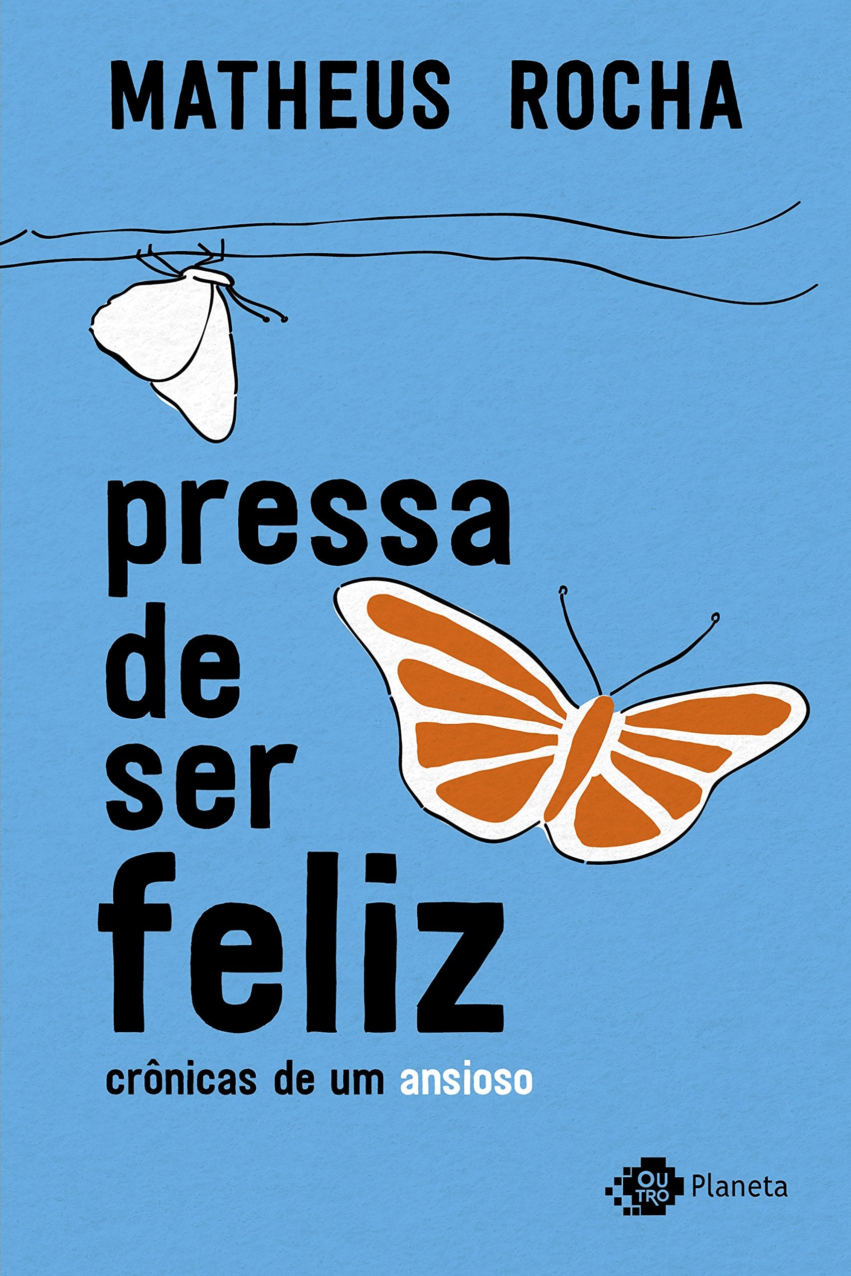 Pressa de ser feliz: Crônicas de um ansioso (Português) book